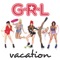 Vacation - G.R.L. lyrics