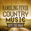 Rambling Fever: Country Music Hits the Road, 2013