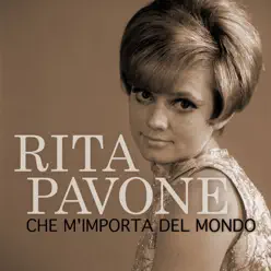 Che m'importa del mondo - Single - Rita Pavone