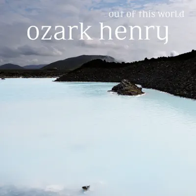 Out of This World - Single - Ozark Henry