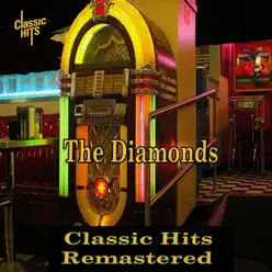The Diamonds - Classic Hits Remastered - Single - The Diamonds The Diamonds - Classic Hits Remastered - Single - The Diamonds