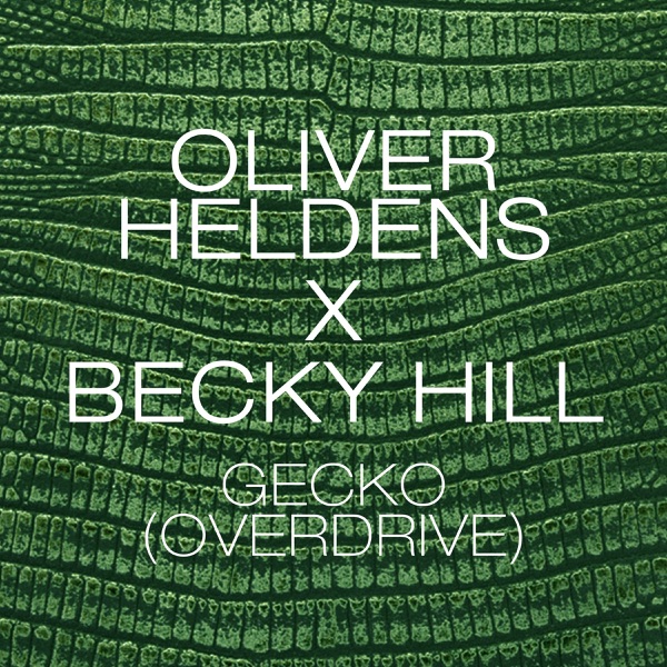 Oliver Heldens / Becky Hill - Gecko (Overdrive)