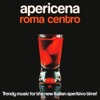 Apericena Roma centro (Trendy Music for the New Italian Aperitivo Time!)