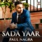 Sada Yaar (feat. Lehmber Hussainpuri) - Paul Nagra lyrics