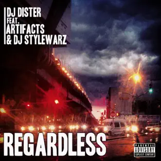 Regardless (feat. Artifacts & DJ Stylewarz) - Single by DJ Dister album reviews, ratings, credits