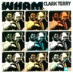 Wham (Live at Jazzhouse Hamburg) [with Scott Bradford, Larry Gailes & Hartwig Bartz] - Clark Terry