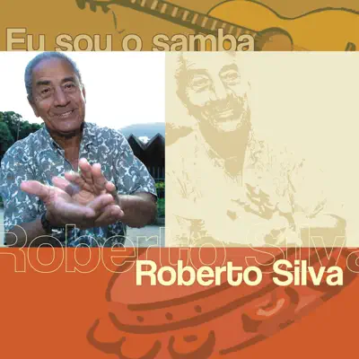 Eu Sou o Samba: Roberto Silva - Roberto Silva