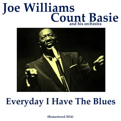 Everyday I Have the Blues (Remastered 2014) - Joe Williams