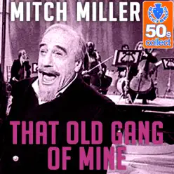 That Old Gang of Mine (Remastered) - Single - Mitch Miller That Old Gang of Mine (Remastered) - Single - Mitch Miller