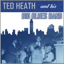 Big Blue Band - Ted Heath Big Blue Band - Ted Heath