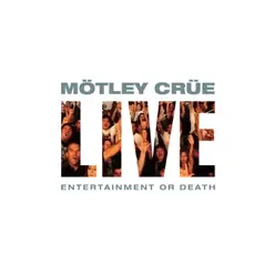 Live - Entertainment or Death - Mötley Crüe