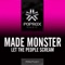 Let the People Scream - Made Monster lyrics