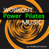 Workout Music for Power Pilates: Top Workout Songs 2014 for Power Pilates, Warm Up, Stretching and Cool Down (Bonus Track Non Stop Music Workout Mix) - Workout Mafia