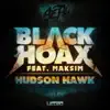 Black Hoax (feat. Maksim) / Hudson Hawk - Single album lyrics, reviews, download