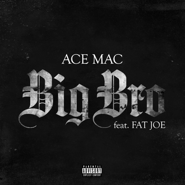 Big Bro (feat. Fat Joe) - Single - Ace Mac