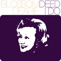 Deed I Do - Blossom Dearie