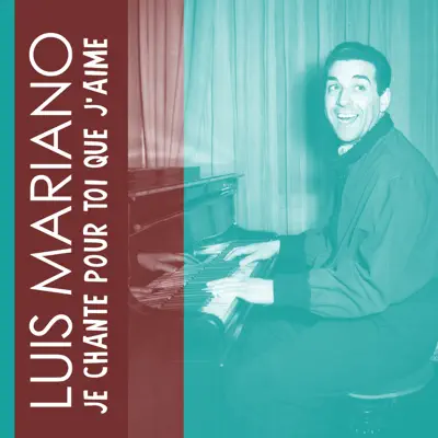Je Chante Pour Toi Que J'aime - Single - Luis Mariano