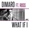 What If I (feat. Ros) [Boostedkids Radio Remix] - diMaro lyrics