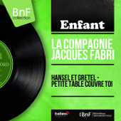 Hansel et Gretel / Petite table couvre toi - EP - La compagnie Jacques Fabri