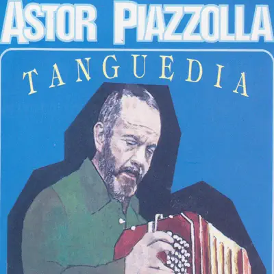 Tanguedia - Ástor Piazzolla