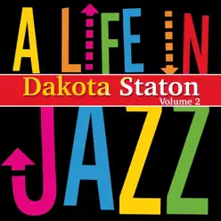 A Life in Jazz, Vol. 2 - Dakota Staton A Life in Jazz, Vol. 2 - Dakota Staton