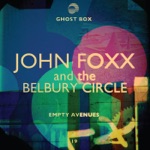 John Foxx & The Belbury Circle - Empty Avenues and Dark Corners (Pye Corner Audio Mix)