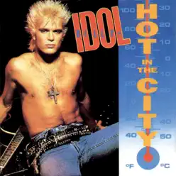 Hot In the City (Remastered) - Single - Billy Idol Hot In the City (Remastered) - Single - Billy Idol