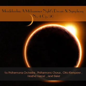 Mendelssohn: A Midsummer Night's Dream & Symphony No. 4, Op. 90 by Philharmonic Chorus, Otto Klemperer, Heather Harper, Dame Janet Baker & Philharmonia Orchestra album reviews, ratings, credits