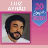 20 Super Sucessos: Luiz Ayrão, 2014