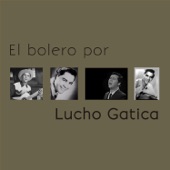 El Bolero por Lucho Gatica - 30 Éxitos artwork