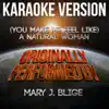 (You Make Me Feel Like) A Natural Woman (Karaoke Version) [Originally Performed By Mary J. Blige] - Single album lyrics, reviews, download