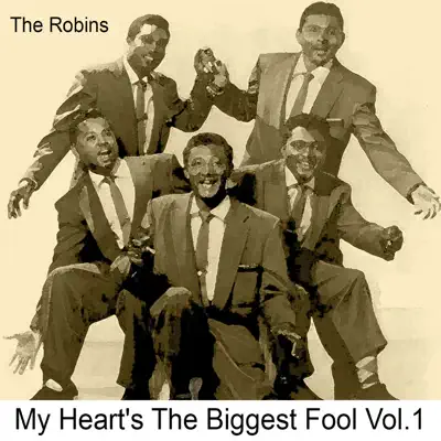 My Heart's the Biggest Fool, Vol. 1 - The Robins My Heart's the Biggest Fool, Vol. 1 - The Robins