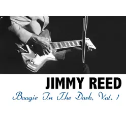 Boogie In the Dark, Vol. 1 - Jimmy Reed