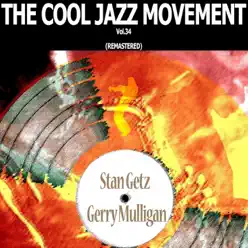 The Cool Jazz Movement, Vol. 34 (Remastered) - Gerry Mulligan The Cool Jazz Movement, Vol. 34 (Remastered) - Gerry Mulligan
