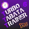 Turbo Tabata Trainer 6 (Unmixed Tabata Workout Music with Vocal Cues) album lyrics, reviews, download