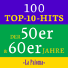 La Paloma: 100 Top 10 Hits der 50er & 60er Jahre - Verschillende artiesten