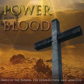 Power In the Blood: Songs of the Passion, The Resurrection, And Salvation
