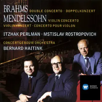 Brahms: Double Concerto - Mendelssohn: Violin Concerto by Mstislav Rostropovich, Bernard Haitink, Royal Concertgebouw Orchestra & Itzhak Perlman album reviews, ratings, credits