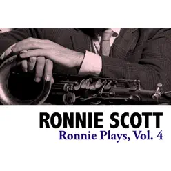 Ronnie Plays, Vol. 4 - Ronnie Scott Ronnie Plays, Vol. 4 - Ronnie Scott