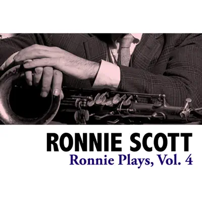 Ronnie Plays, Vol. 4 - Ronnie Scott