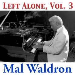 Left Alone, Vol. 3 - Mal Waldron Left Alone, Vol. 3 - Mal Waldron