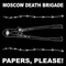 Papers, Please! - Moscow Death Brigade lyrics