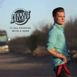 It All Started with a Beer - Single - Frankie Ballard