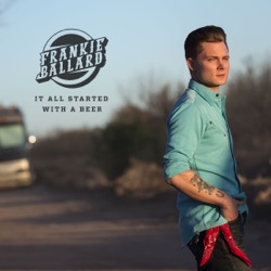Frankie Ballard - It All Started with a Beer