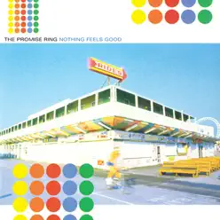 Nothing Feels Good (Remastered) - The Promise Ring