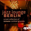 Jazz Lounge Berlin: A Cool Collection of German Cocktail Grooves, 2012