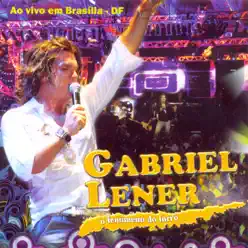Ao Vivo em Brasilia (O Fenômeno do Forró) - Gabriel Lener