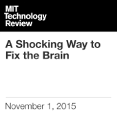 A Shocking Way to Fix the Brain (Unabridged) - Adam Piore