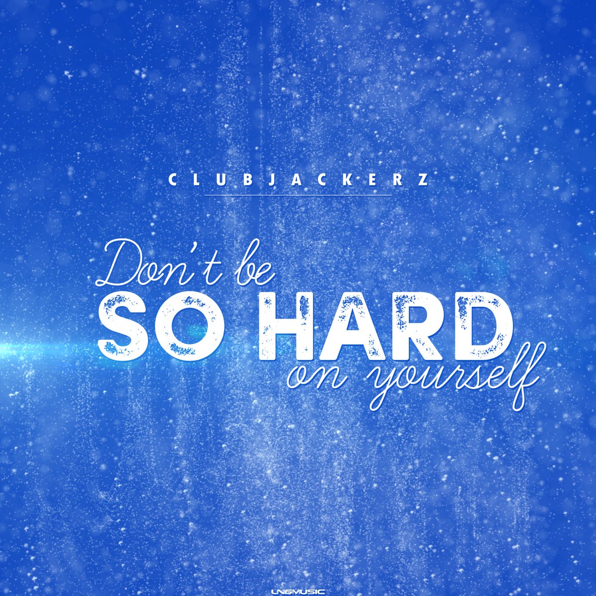 Don't be so hard on yourself. So hard. Hard on.