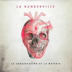 La Conservación de la Materia - EP - La Banderville La Conservación de la Materia - EP - La Banderville